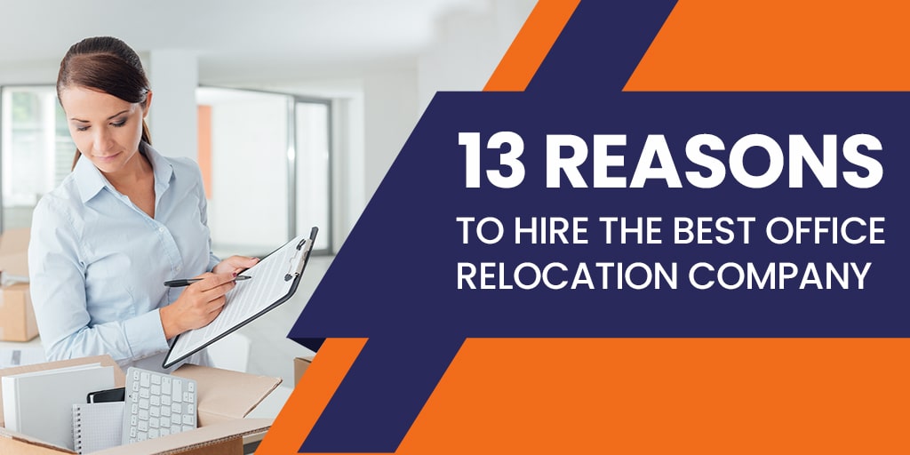 13 Reasons to Hire the Best Office Relocation Company