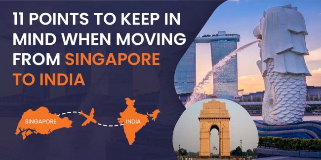 11 Points to Keep in Mind When Moving from Singapore to India 11 Points to Keep in Mind When Moving from Singapore to India